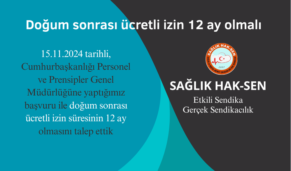 Doğum sonrası ücretli izin süresinin 12 ay olmasını talep ettik